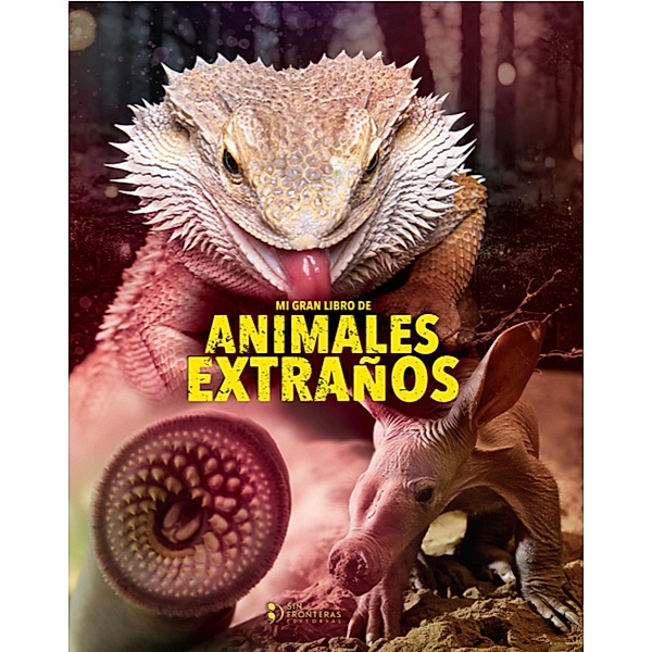 Mi gran libro de animales extraños, Grupo Editorial Sin Fronteras