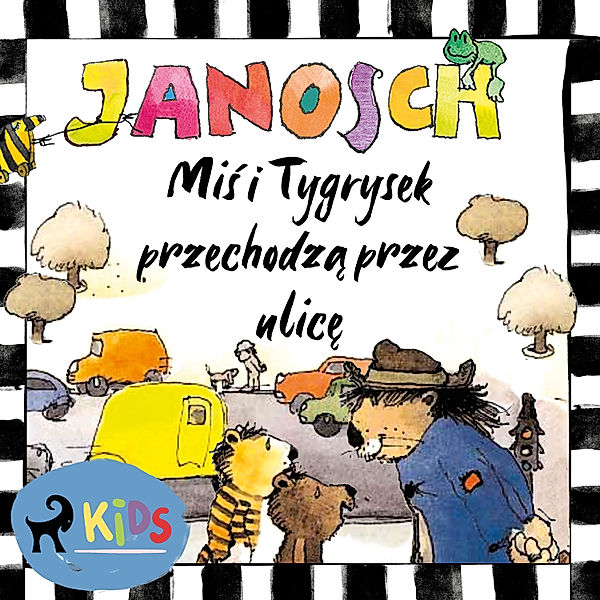 Miś i Tygrysek - Miś i Tygrysek przechodzą przez ulicę, Janosch