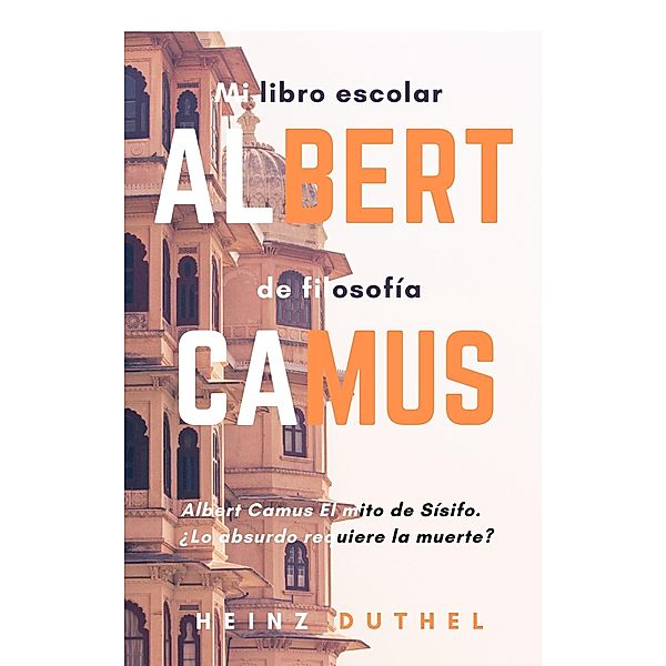 Mi libro escolar de filosofía Albert Camus, Heinz Duthel
