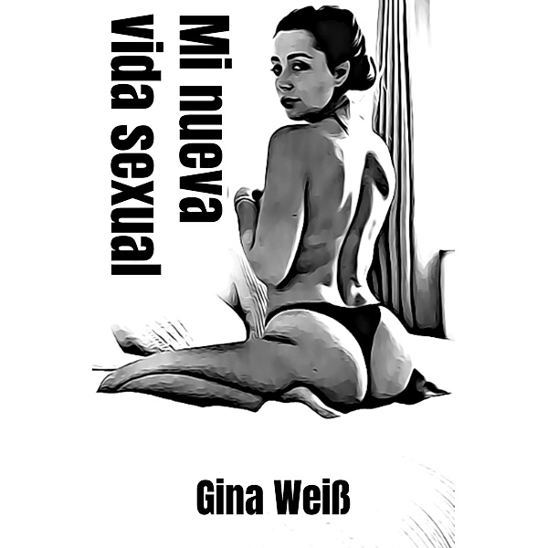 Mi nueva vida sexual, Gina Weiß