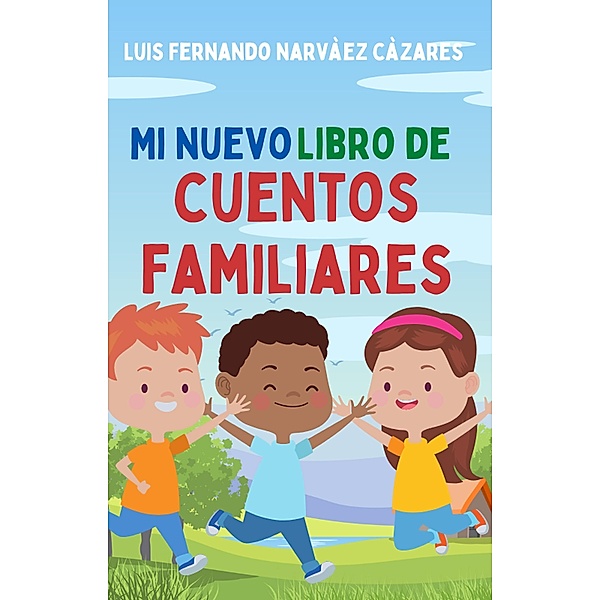 Mi Nuevo Libro de Cuentos Familiares (Cuentos e Historias) / Cuentos e Historias, Luis Narvaez