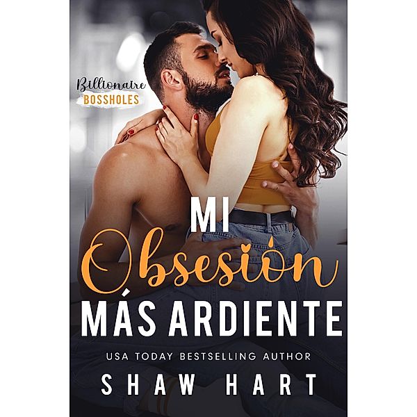 Mi Obsesión Más Ardiente (Aspen Ridge Pack: Shifter M.D., #1) / Aspen Ridge Pack: Shifter M.D., Shaw Hart