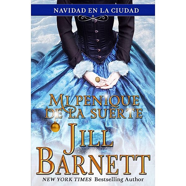 Mi penique de la suerte (Navidad en la Ciudad, #3) / Navidad en la Ciudad, Jill Barnett