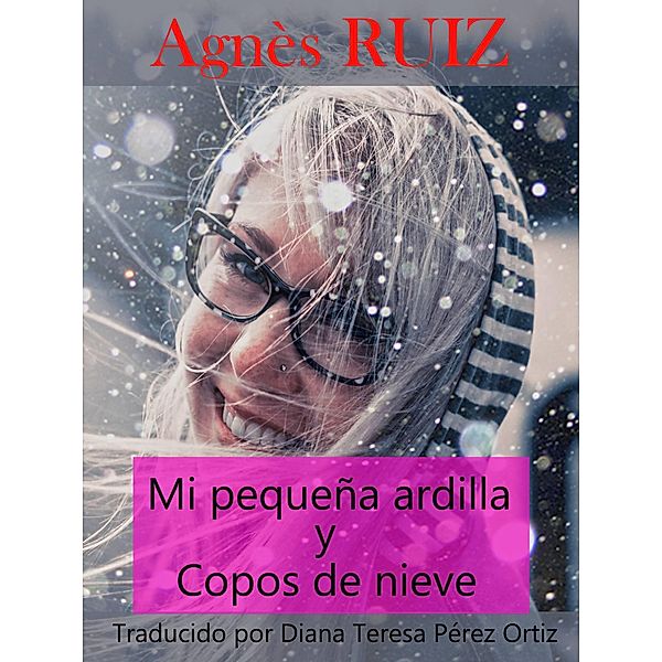 Mi pequena ardilla y copos de nieve / Babelcube Inc., Agnes Ruiz