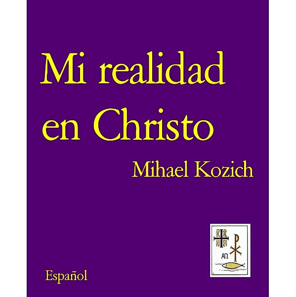 Mi realidad en Christo, Mihael Kozich