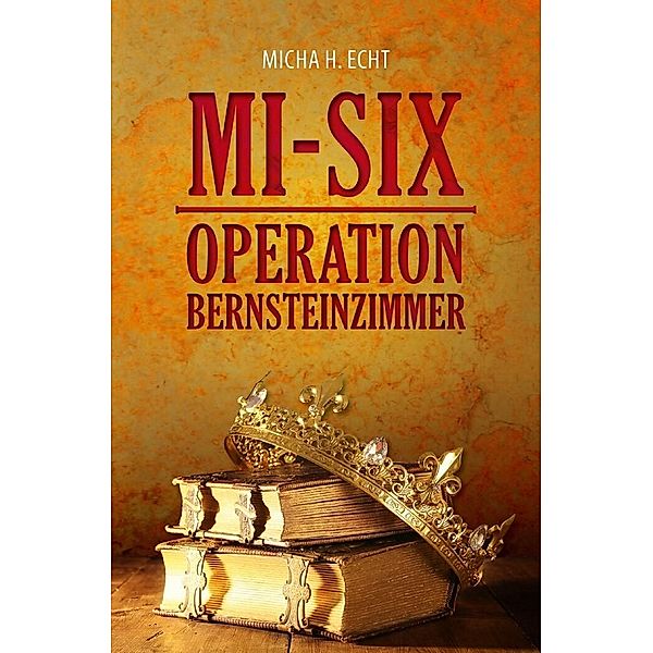 MI-SIX: Operation Bernsteinzimmer, Micha H. Echt