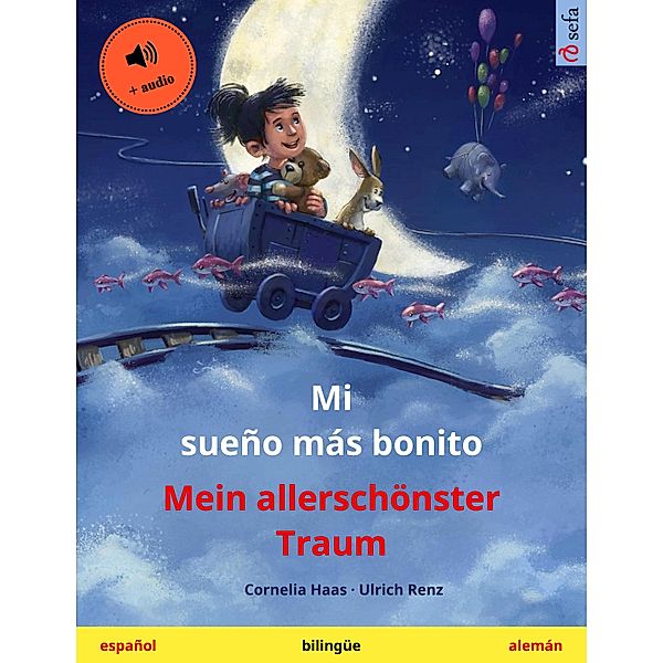 Mi sueño más bonito - Mein allerschönster Traum (español - alemán) / Sefa Libros ilustrados en dos idiomas, Cornelia Haas