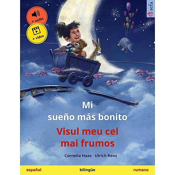 Mi sueño más bonito - Visul meu cel mai frumos (español - rumano) / Sefa Libros ilustrados en dos idiomas, Cornelia Haas