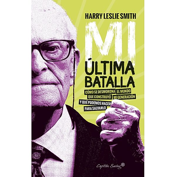 Mi última batalla / Ensayo, Harry Leslie Smith