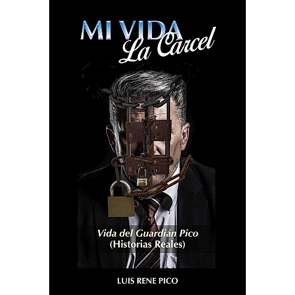 Mi Vida, La Cárcel, Luis Rene Pico