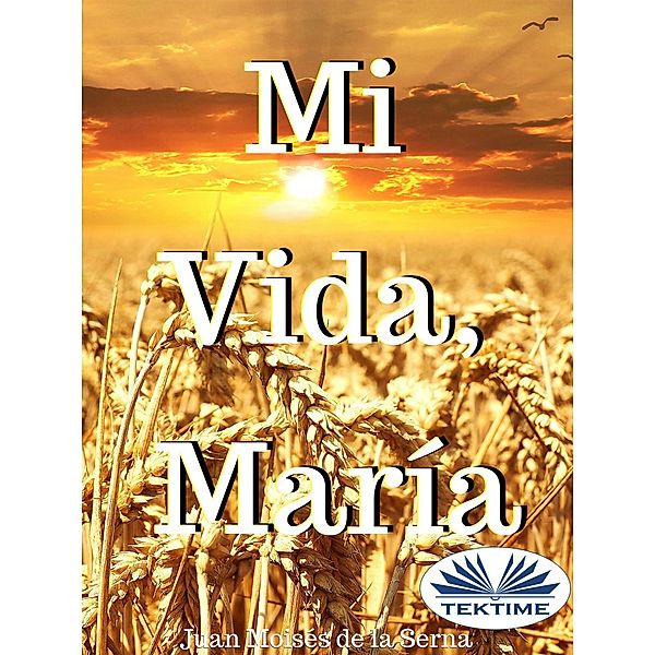 Mi Vida, María, Juan Moisés de La Serna