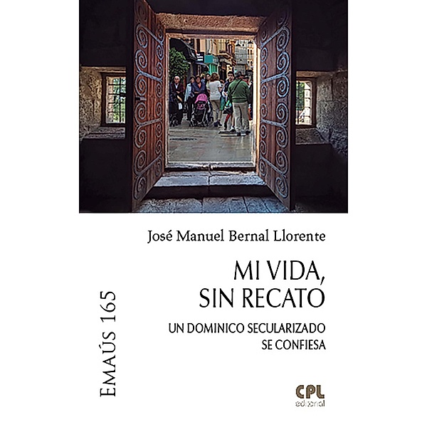 Mi vida, sin recato / Emaús Bd.165, José Manuel Bernal Llorente