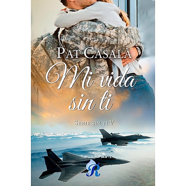Mi vida sin ti / Sin ti Bd.5, Pat Casalá