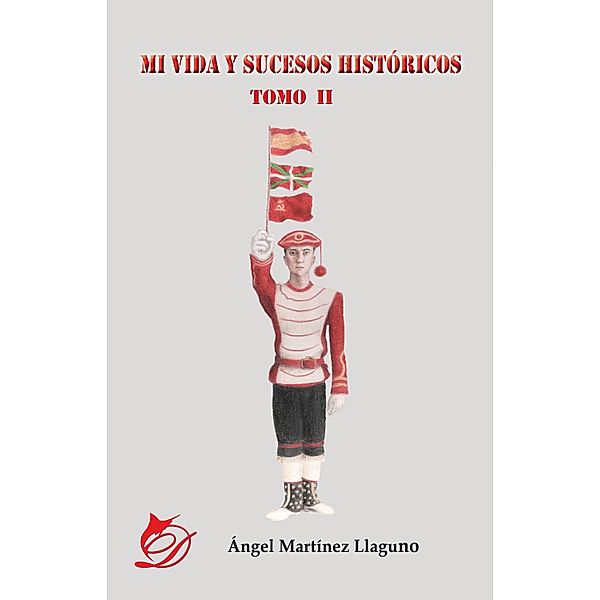 Mi vida y sucesos históricos (Tomo II), Ángel Martínez Llaguno