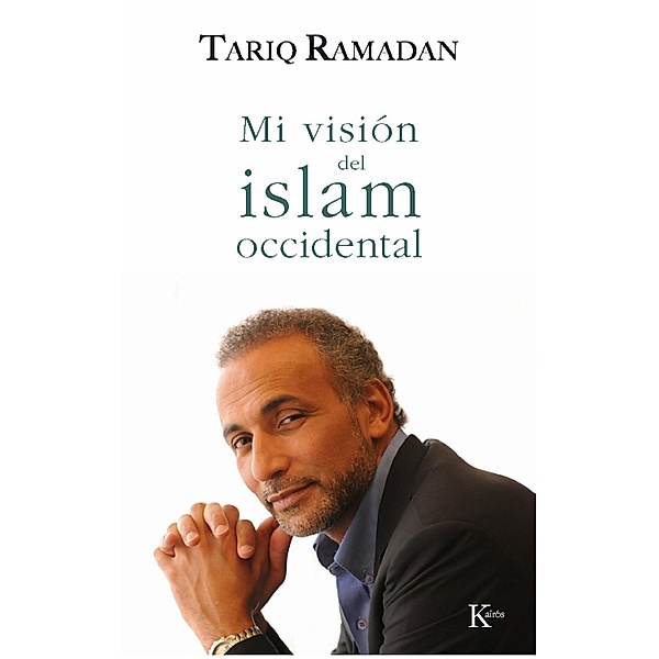 Mi visión del islam occidental / Ensayo, Tariq Ramadan