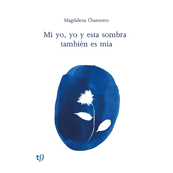 Mi yo, yo y esta sombra también es mía, Magdalena Chamorro