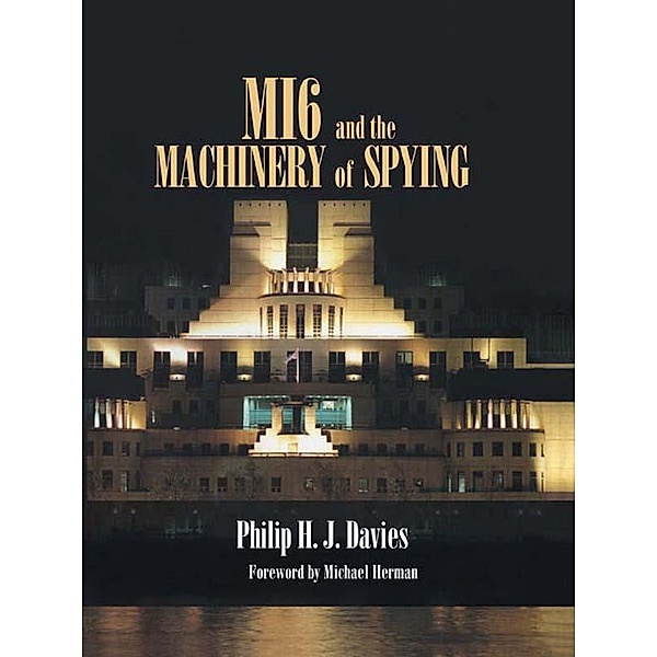 MI6 and the Machinery of Spying, Philip Davies