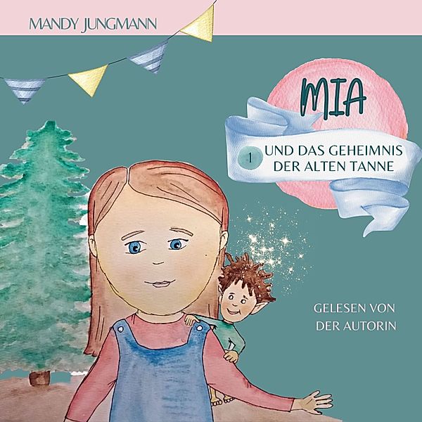 Mia - 1 - Mia und das Geheimnis der alten Tanne, Mandy Jungmann
