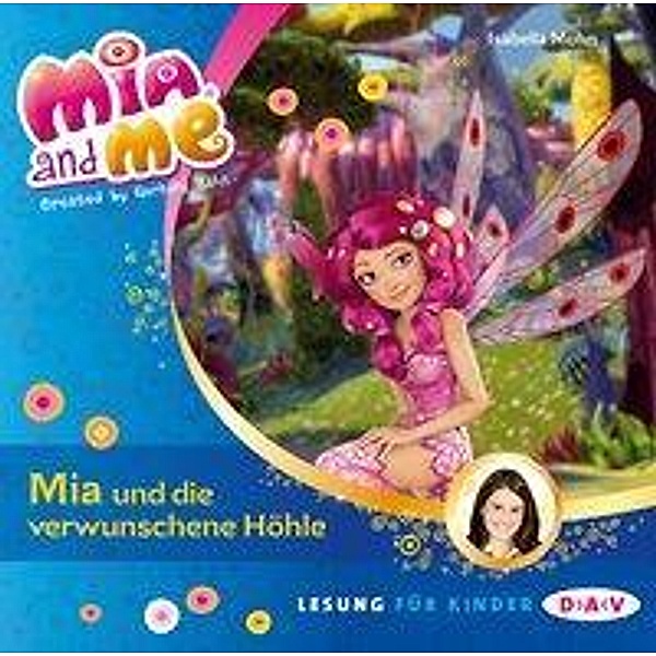 Mia and me - 10 - Mia und die verschwundene Höhle, Isabella Mohn