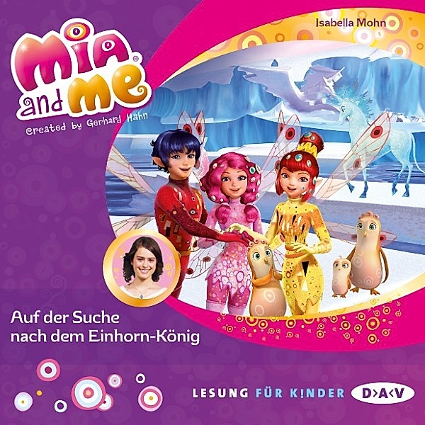 Mia and Me - 23 - Mia and me – Teil 23: Auf der Suche nach dem Einhorn-König, Isabella Mohn