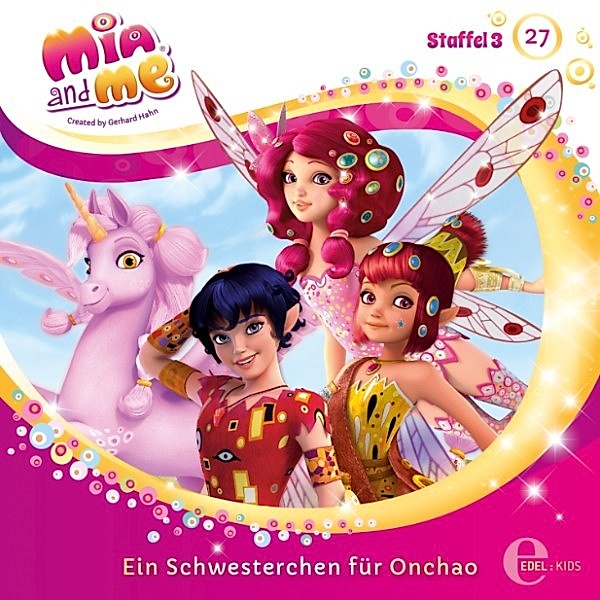 Mia and me - 27 - Folge 27: Ein Schwesterchen für Onchao (Das Original-Hörspiel zur TV-Serie), Andreas Lück