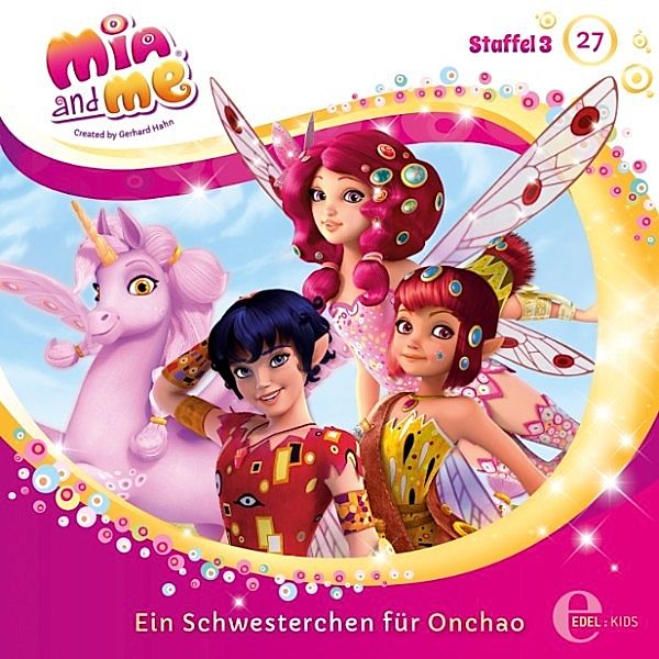 Mia and me - 27 - Folge 27: Ein Schwesterchen für Onchao (Das Original-Hörspiel zur TV-Serie), Andreas Lück