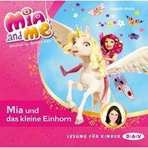Mia and me - 4 - Mia und das kleine Einhorn, Isabella Mohn