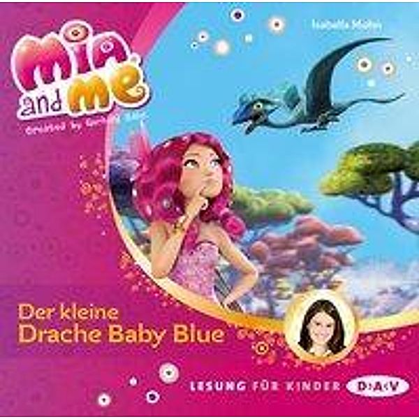 Mia and me - 5 - Der kleine Drache Baby Blue, Isabella Mohn