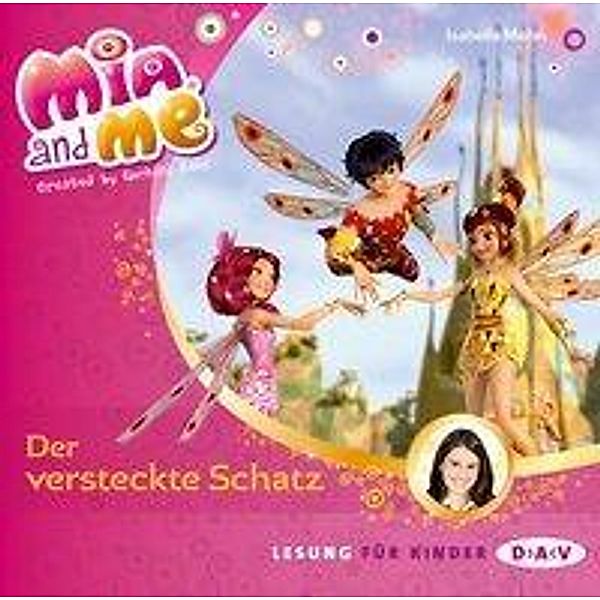 Mia and me - 6 - Der versteckte Schatz, Isabella Mohn