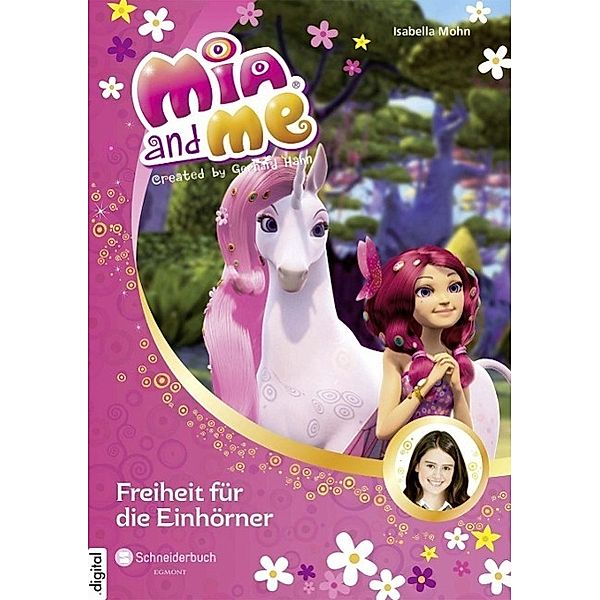 Mia and me Band 13: Freiheit für die Einhörner, Isabella Mohn