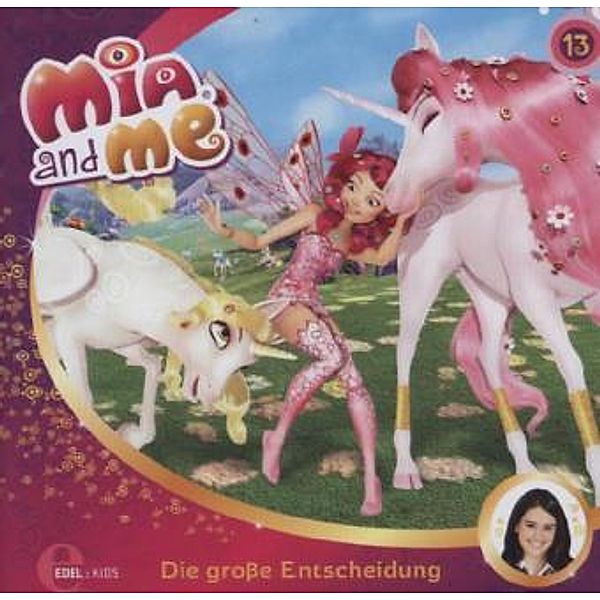 Mia and me - Die große Entscheidung.Folge.13,1 Audio-CD, Mia And Me