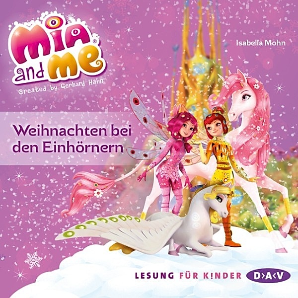 Mia and Me - Mia and Me - Weihnachten bei den Einhörnern, Isabella Mohn