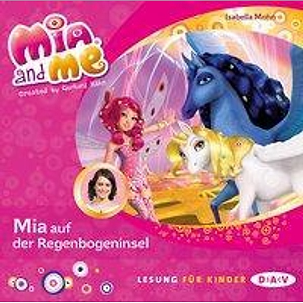Mia and me - Teil 24: Mia auf der Regenbogeninsel, 1 Audio-CD, Isabella Mohn