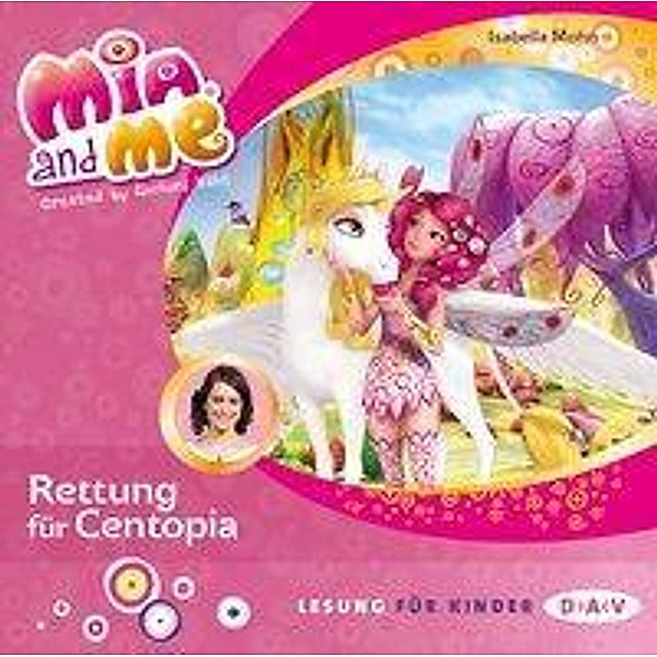 Mia and me - Teil 26: Rettung für Centopia, 1 Audio-CD, Isabella Mohn