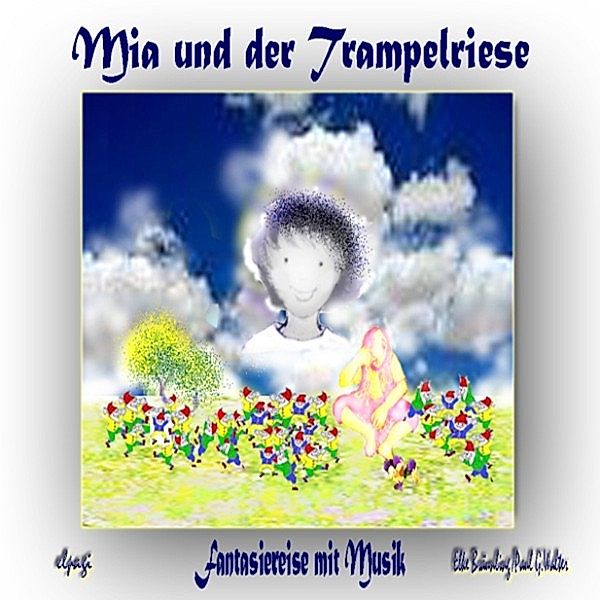 Mia - Mia und der Trampelriese, Paul G. Walter, Elke Bräunling