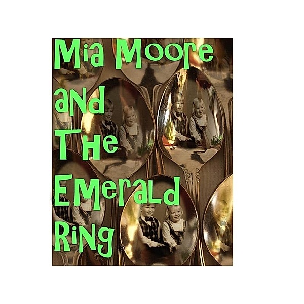 Mia Moore and the Emerald Ring / Bre Long, Bre Long