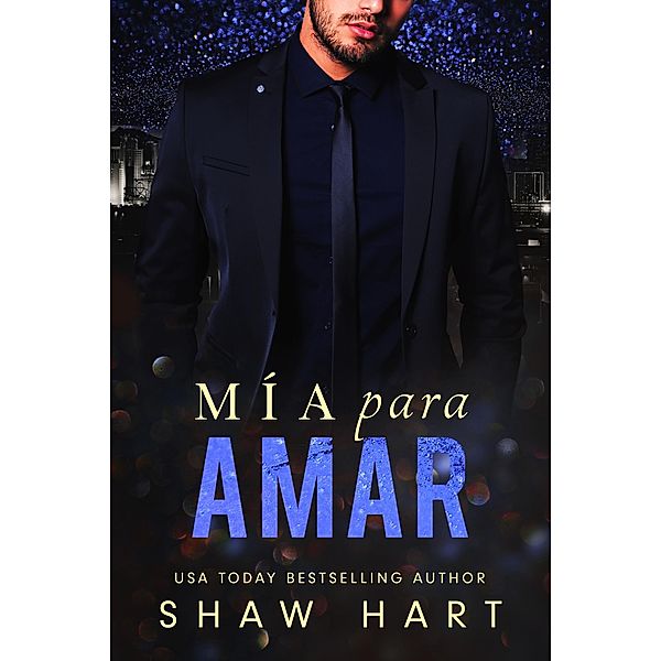 Mía para amar (Mine to, #1) / Mine to, Shaw Hart