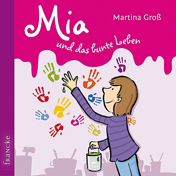 Mia und das bunte Leben, Martina Groß