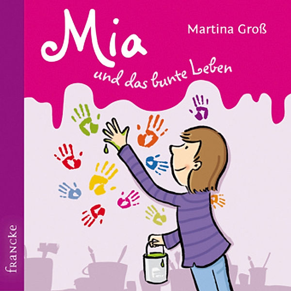 Mia und das bunte Leben, Audio-CD, Martina Groß