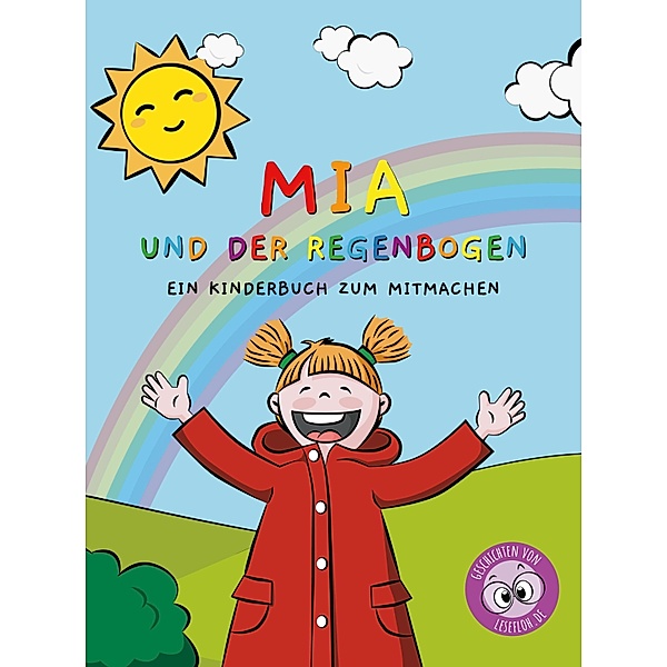 Mia und der Regenbogen, Geschichten von Lesefloh. de, Petra Bitter, Anke Scheller