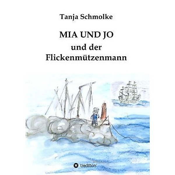 MIA UND JO und der Flickenmützenmann, Tanja Schmolke