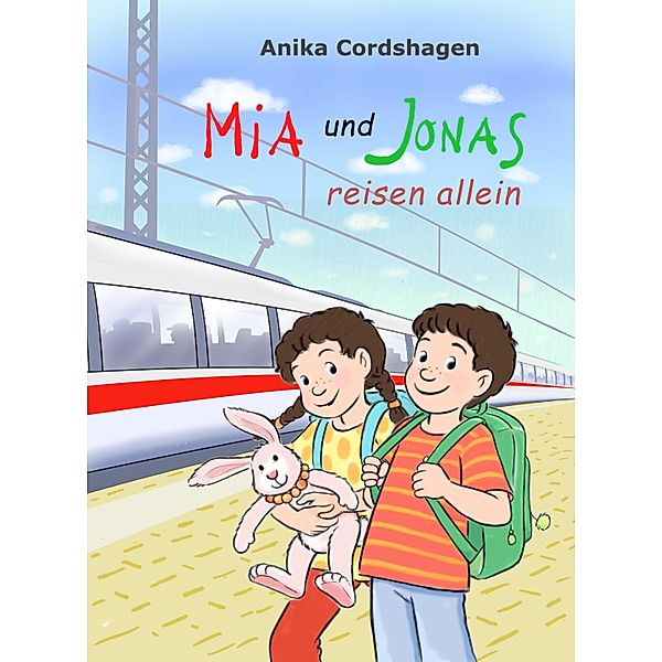 Mia und Jonas reisen allein / Mia und Jonas in den Sommerferien Bd.1, Anika Cordshagen
