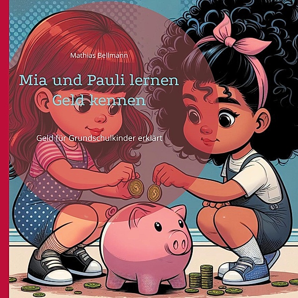 Mia und Pauli lernen Geld kennen, Mathias Bellmann