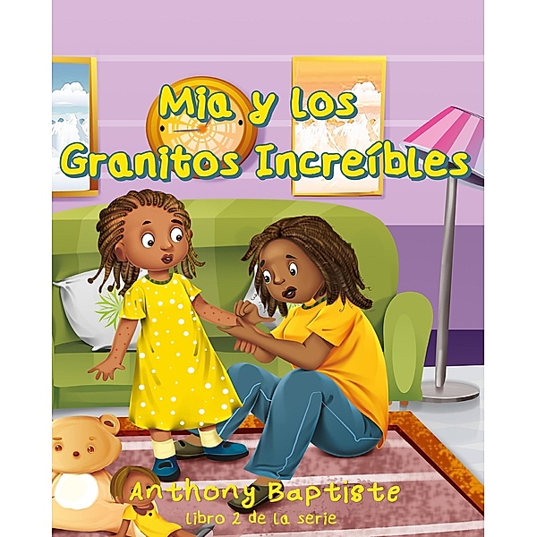 Mia y los Granitos Increíbles (My Mia series) / My Mia series, Anthony Baptiste