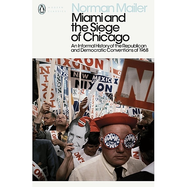 Miami and the Siege of Chicago / Penguin Modern Classics, Norman Mailer