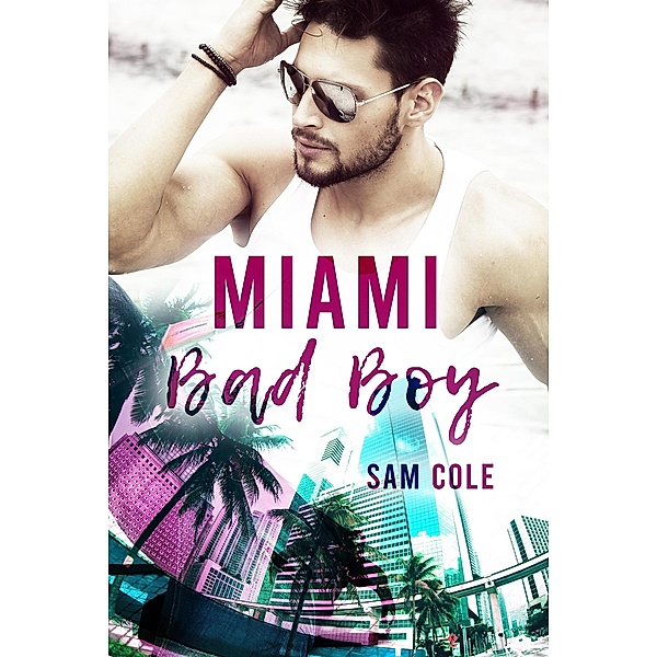 Miami Bad Boy, Sam Cole