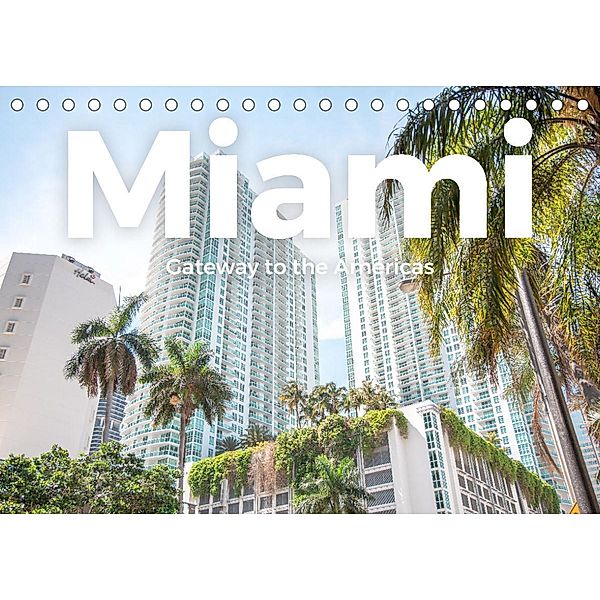 Miami - Gateway to the Americas (Tischkalender 2022 DIN A5 quer), M. Scott