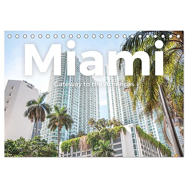 Miami - Gateway to the Americas (Tischkalender 2024 DIN A5 quer), CALVENDO Monatskalender, M. Scott