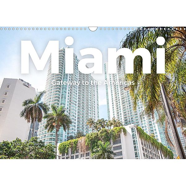 Miami - Gateway to the Americas (Wandkalender 2023 DIN A3 quer), M. Scott