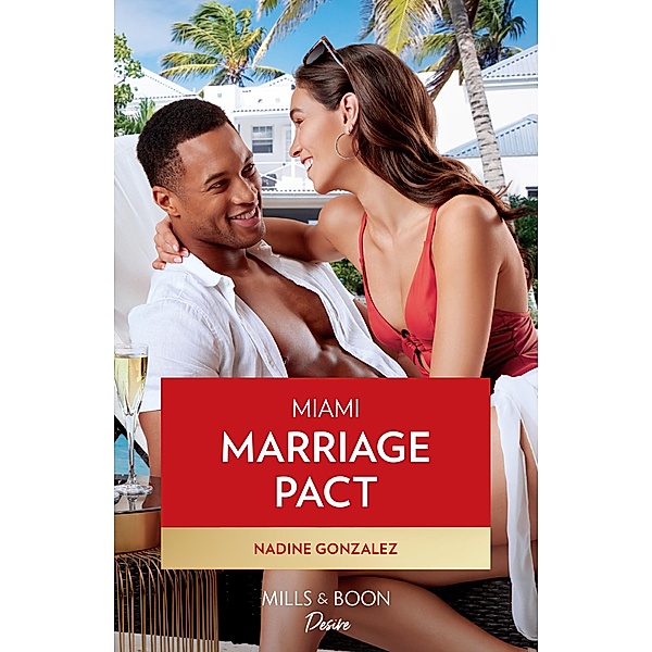Miami Marriage Pact (Miami Famous, Book 3) (Mills & Boon Desire), Nadine Gonzalez